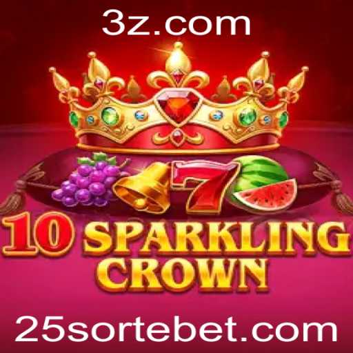Descubra o Fascinante Mundo de 10SparklingCrown: A Emoção da Aposta 25 Sorte Bet